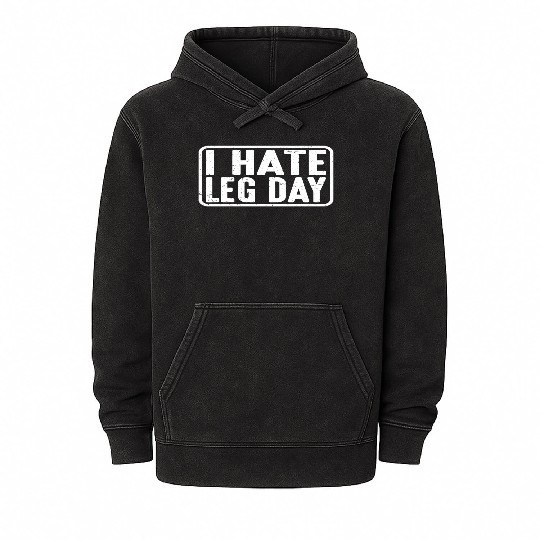 I Hate Leg Day 13 Mineral Wash Hoodies