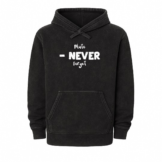 Pluto - Never Forget - Science Mineral Wash Hoodies