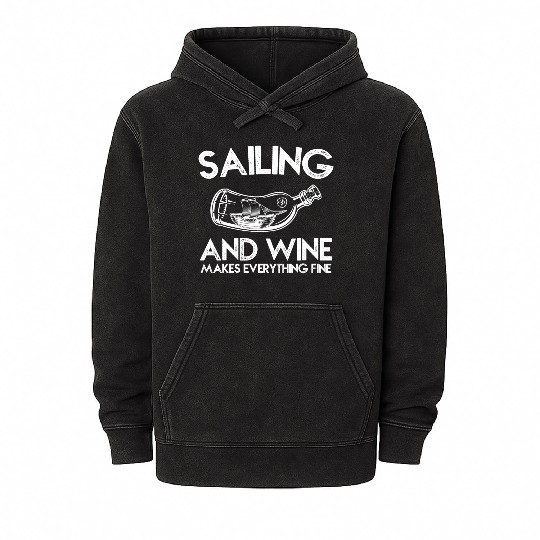 Sailing And Wine Makes Everything Fine Mineral Wash Hoodies
