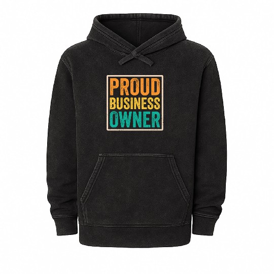 Proud Business Owner Founder CEO Boss Mineral Wash Hoodies