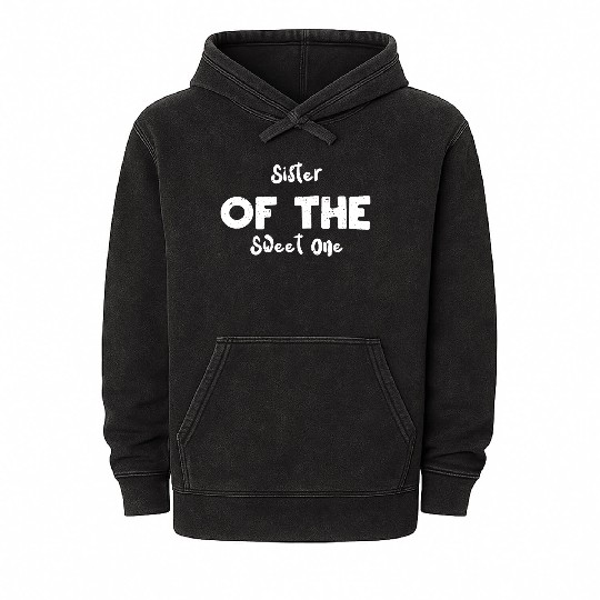 Sister Of The Sweet One - Sister Mineral Wash Hoodies