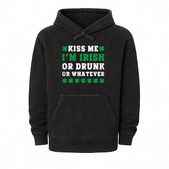 Irish Kiss Me Im Irish Drunk Or W Ever St Patricks Mineral Wash Hoodies