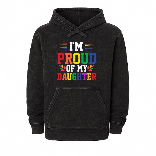 I'm Proud Of My Daughter Rainbow Pride Month Mineral Wash Hoodies
