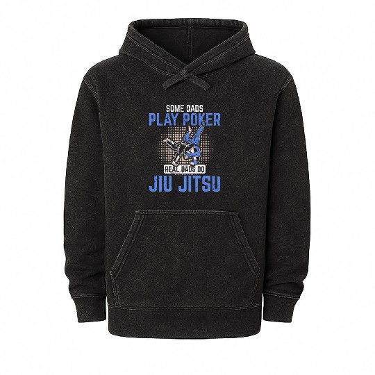 Real Dads Do Jiu Jitsu Some Play Poker Brazilian J Mineral Wash Hoodies
