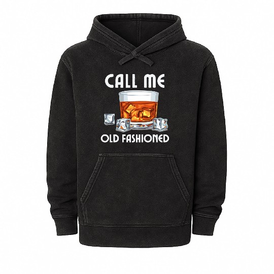 Call Me Old Fashioned. Funny Whiskey. Mineral Wash Hoodies