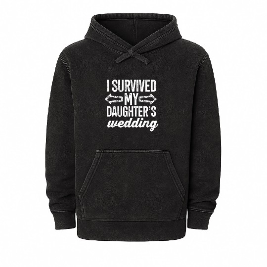 I Survived My Daughter's Wedding Mineral Wash Hoodies