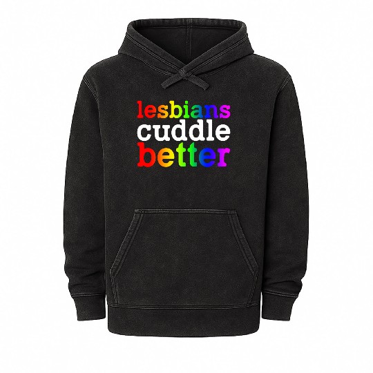 Lesbians Cuddle Better Mineral Wash Hoodies