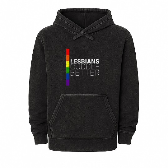 Lesbians Cuddle Better 3 Mineral Wash Hoodies
