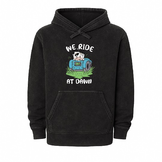 We Ride At Dawn Dad Lawn Mower Make Laugh Day Yard Mineral Wash Hoodies