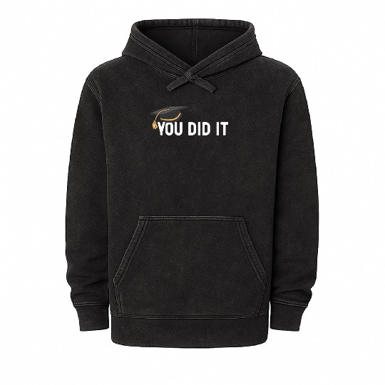 You Did It Graduated Graduation Congratulations Mineral Wash Hoodies
