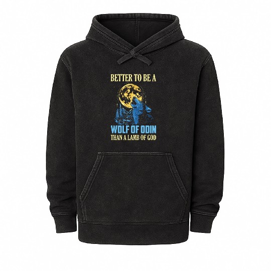 Better To Be A Wolf Of Odin Than A Vikings Norse Mineral Wash Hoodies