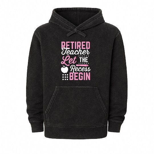 Retired Teacher Let Recess Begin Retirement Gift Mineral Wash Hoodies