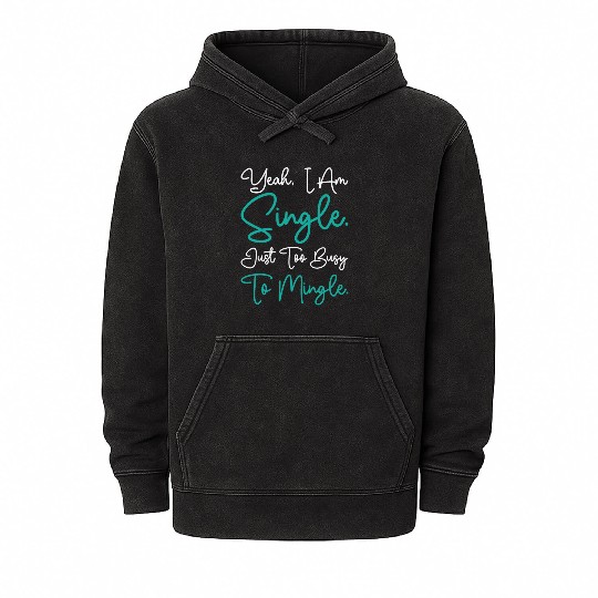 Busy Single Independent Mingle Relationship Mineral Wash Hoodies