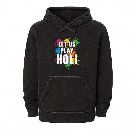 Let Us Play Holi Hindu Buddhist Holi Festival Mineral Wash Hoodies