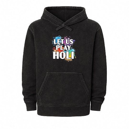 Let Us Play Holi Hindu Buddhist Holi Festival Mineral Wash Hoodies