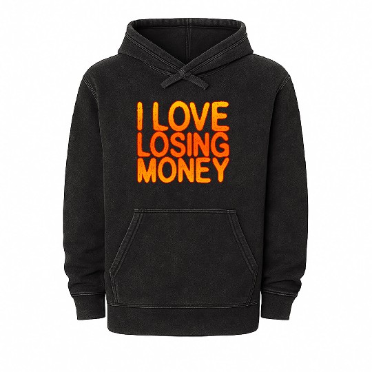 I Love Losing Money Mineral Wash Hoodies