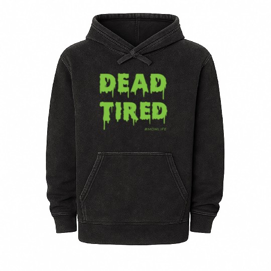 Dead Tired Mom Life Halloween Womens Mineral Wash Hoodies