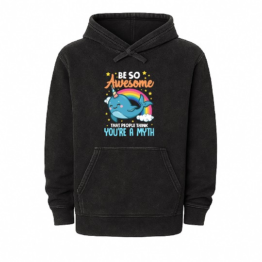 Be So Awesome People Think You're A Myth Narwhal Mineral Wash Hoodies