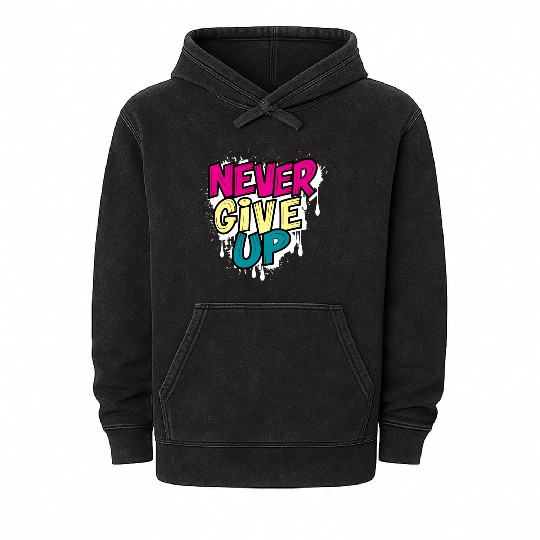 Never Give Up Brush Effect Mineral Wash Hoodies Design.