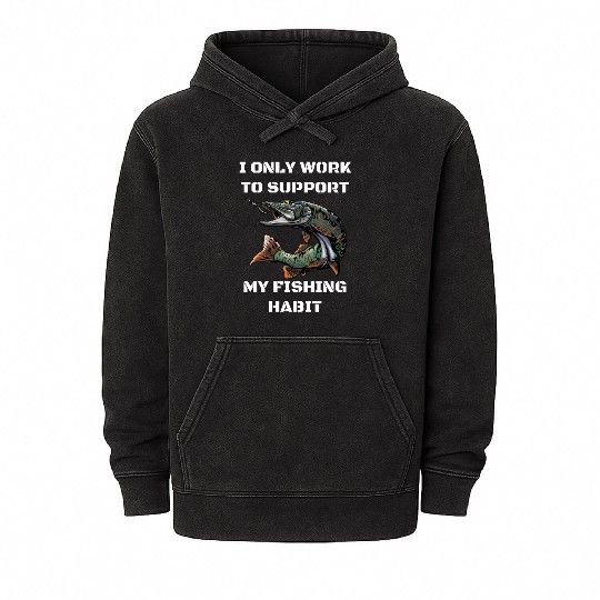 I Only Work To Support My Fishing Habit Mineral Wash Hoodies