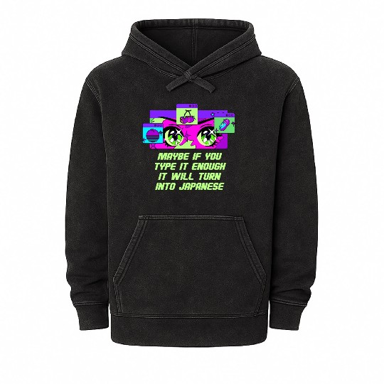 Maybe If You Type It Enough Funny Anime Humor Mang Mineral Wash Hoodies