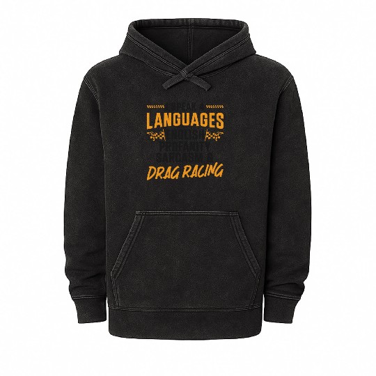 Drag Racing Race Car I Speak 4 Mineral Wash Hoodies