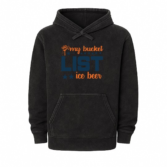 My bucket LIST ice beer Mineral Wash Hoodies