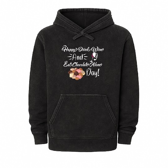 Funny Valentines Day Happy Eat Chocolate Alone Day Mineral Wash Hoodies