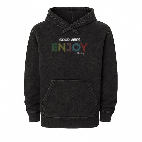 Good V enjoy the life motivation nice quotes Mineral Wash Hoodies