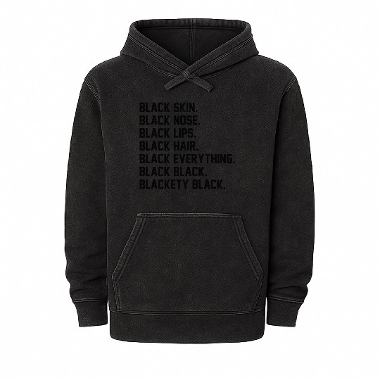 Blackety Black Black Skin Black Nose Black Hair Mineral Wash Hoodies