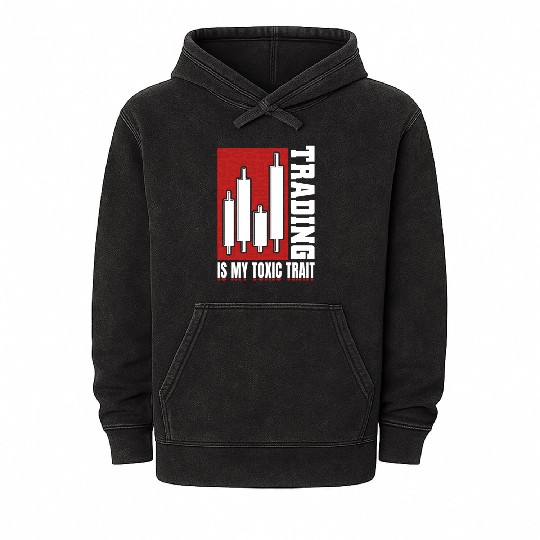 Trading Is My Toxic Trait Mineral Wash Hoodies Day Trader