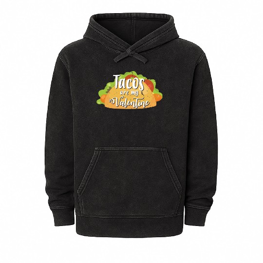 Tacos Are My Valentine Gift For Valentines Valenti Mineral Wash Hoodies