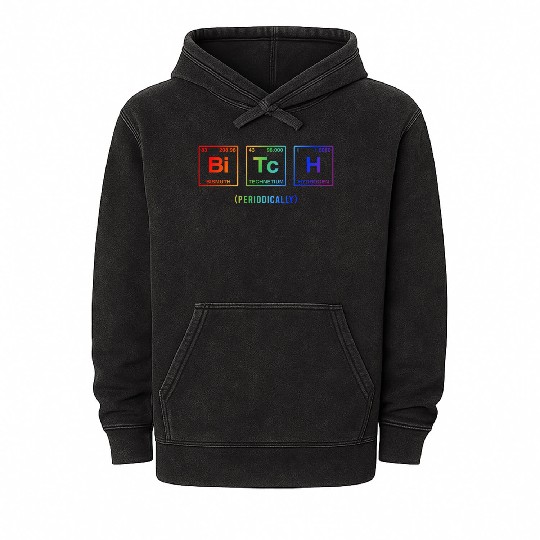 BITCH - written in elements of the periodic table Mineral Wash Hoodies