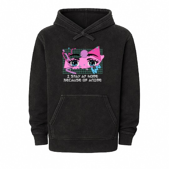 I Stay Home Because of Anime Japanese Kawaii Japan Mineral Wash Hoodies