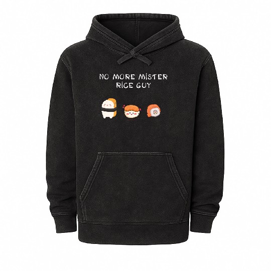funny sushi lover no more mister rice guy Mineral Wash Hoodies