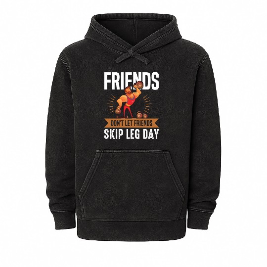 Funny Don't Let Friends Skip Leg Day For Gym Rats Mineral Wash Hoodies