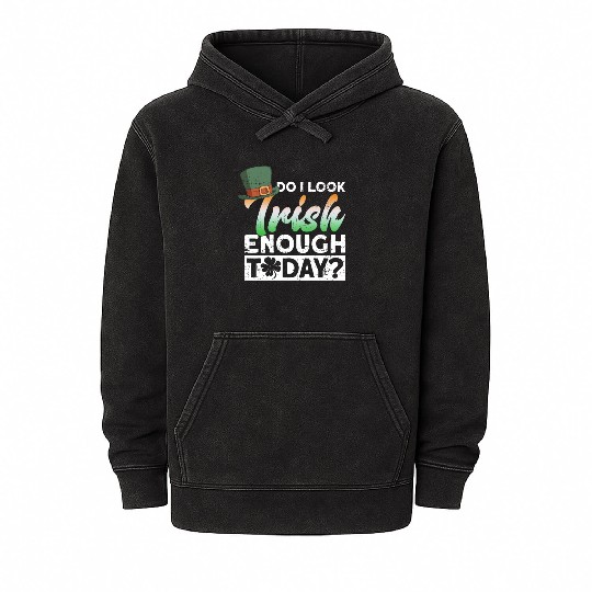 Do I Look Irish Enough Today? - St Patricks Day Mineral Wash Hoodies