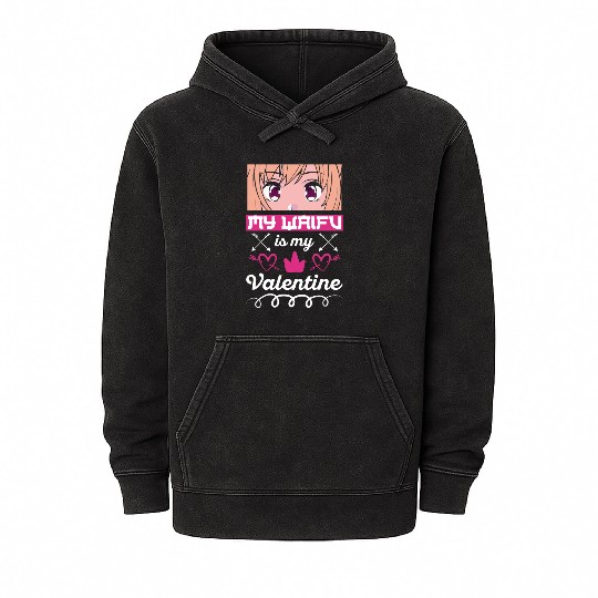 My Waifu is my Valentine Anime Mineral Wash Hoodies