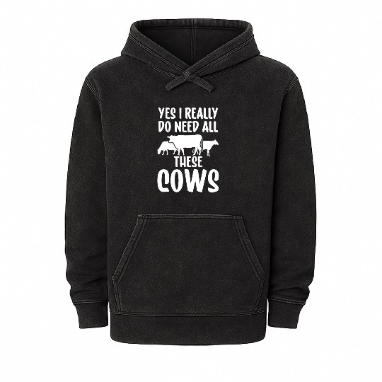 Yes I Really Do Need All These Cows Farm Lover Cow Mineral Wash Hoodies