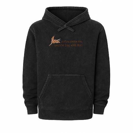 Coffee owns me and i'm fine with that Mineral Wash Hoodies