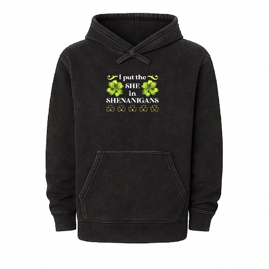 I put the She in Shenanigans St Patrick's Day Mineral Wash Hoodies
