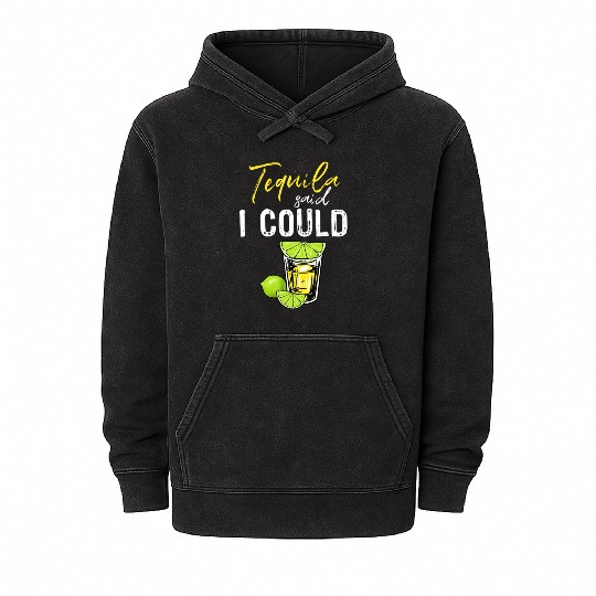 Funny Tequila Said I Could Gift For Drink Lover Mineral Wash Hoodies