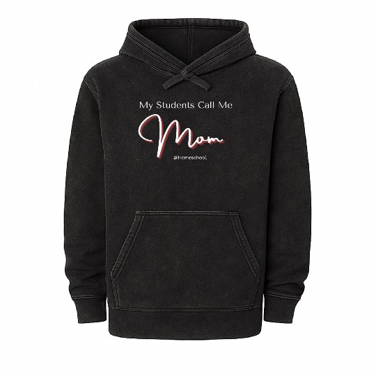 My Students Call Me Mom Homeschool Mineral Wash Hoodies