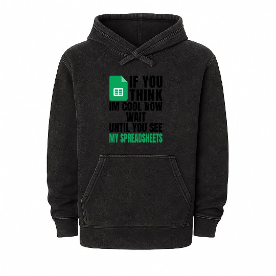 Im Cool Wait See My Spreadsheet Excel Mineral Wash Hoodies