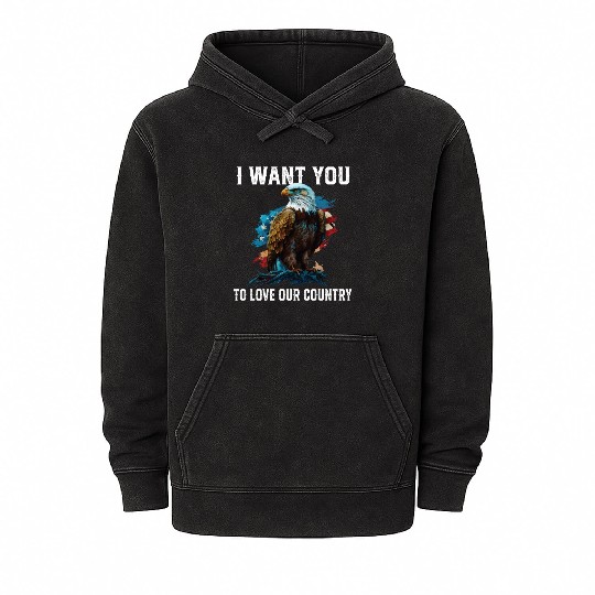 I Want You To Love Our Country Patriotic Mineral Wash Hoodies