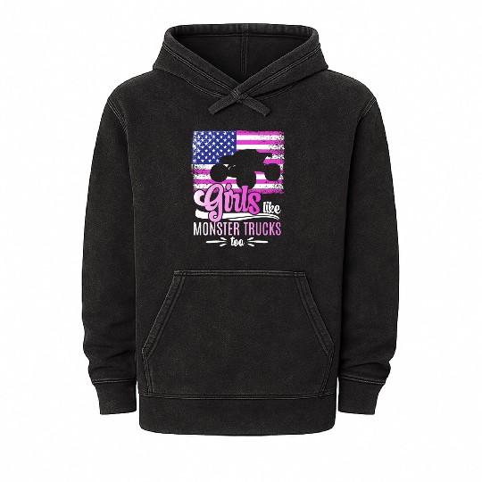 Girls Like Monster Trucks Too Girls Monster Truck Mineral Wash Hoodies