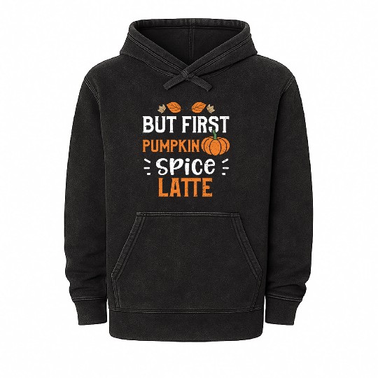But First Pumpkin Spice Latte Mineral Wash Hoodies