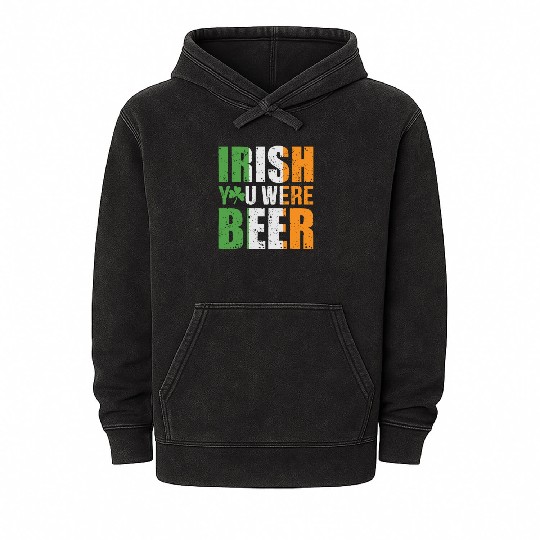 Irish You Were Beer Mineral Wash Hoodies