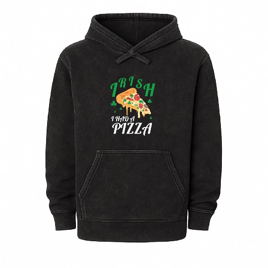Irish I Had a Pizza St. Patrick's Day Girt Mineral Wash Hoodies