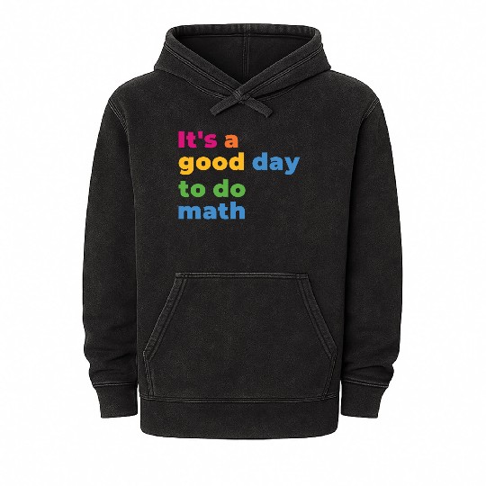 It's A Good Day To Math Funny Math Mineral Wash Hoodies